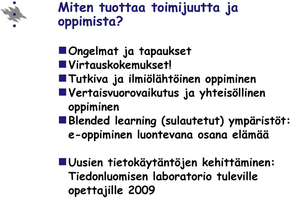 Blended learning (sulautetut) ympäristöt: e-oppiminen luontevana osana elämää