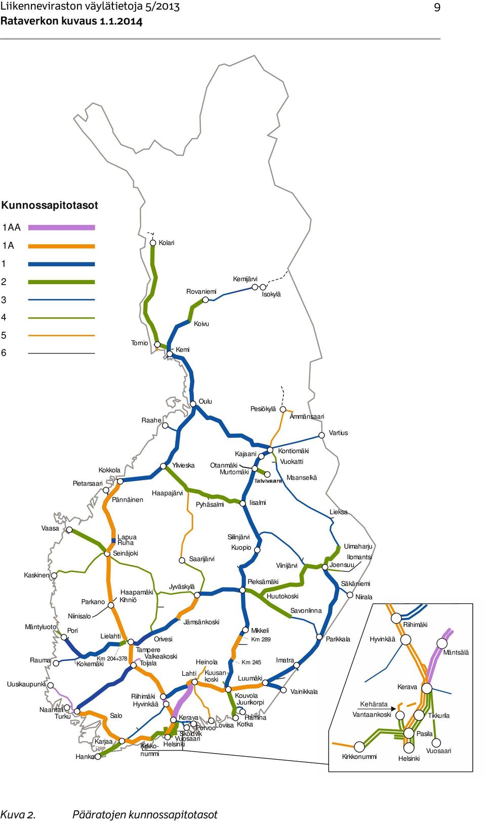 Oulu Vartius Tornio Kemi Kontiomäki Raahe Ylivieska Iisalmi Toijala Riihimäki Hyvinkää Karjaa Parikkala Niirala Kolari Kemijärvi Pesiökylä Sköldvik Pietarsaari Loviisa Imatra Kerava Kotka Naantali