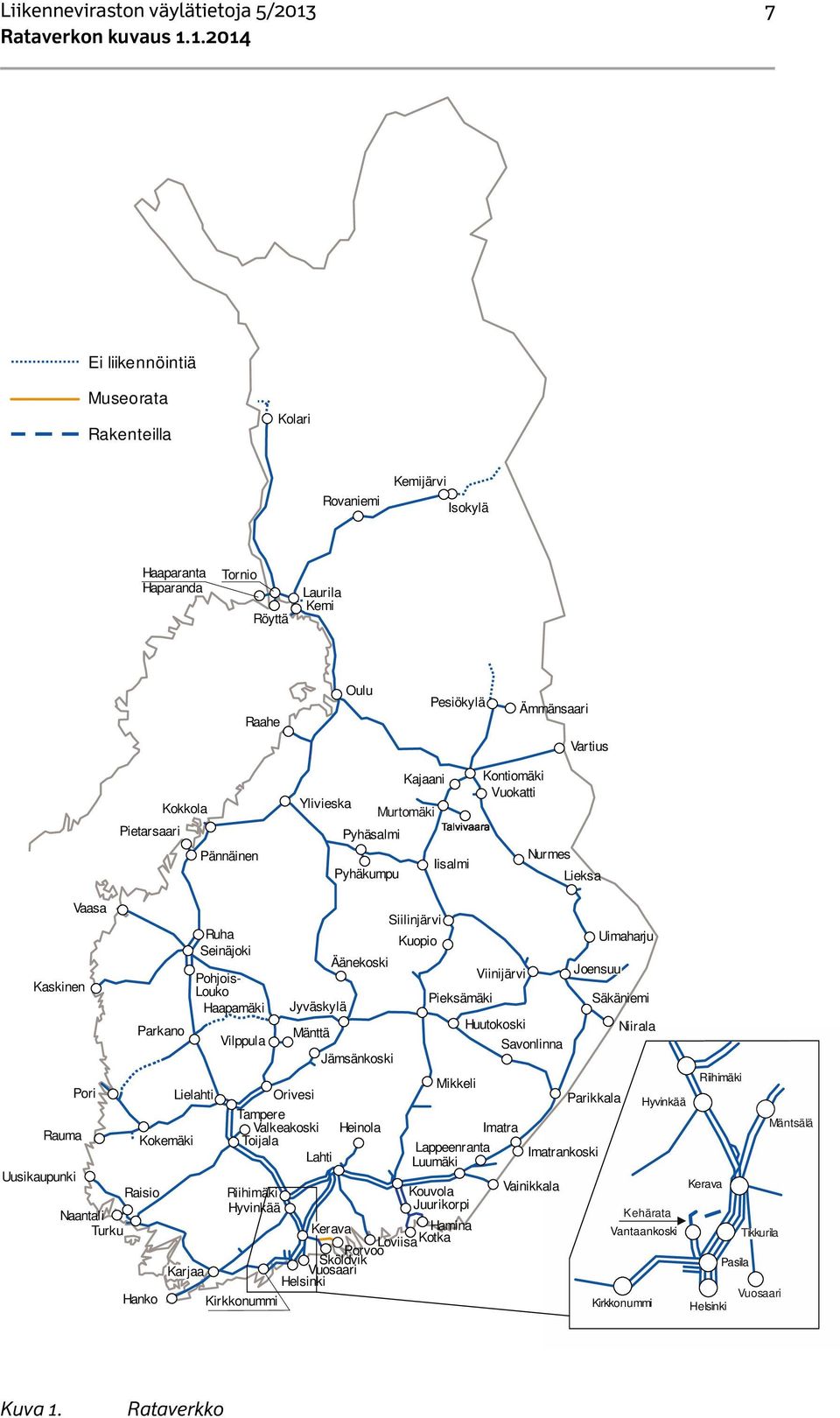 Tornio Kemi Kontiomäki Raahe Ylivieska Iisalmi Toijala Karjaa Parikkala Niirala Kolari Kemijärvi Pesiökylä Sköldvik Pietarsaari Loviisa Imatra Kotka Naantali Äänekoski Isokylä Laurila Röyttä