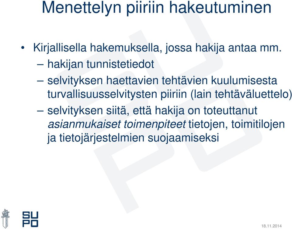 turvallisuusselvitysten piiriin (lain tehtäväluettelo) selvityksen siitä, että