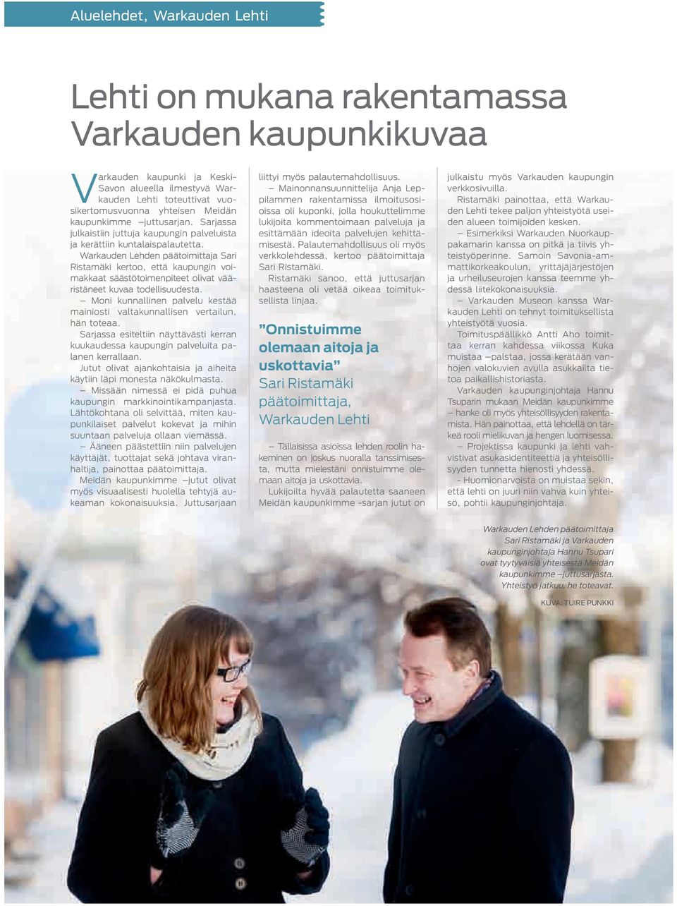 Warkauden Lehden päätoimittaja Sari Ristamäki kertoo, että kaupungin voimakkaat säästötoimenpiteet olivat vääristäneet kuvaa todellisuudesta.