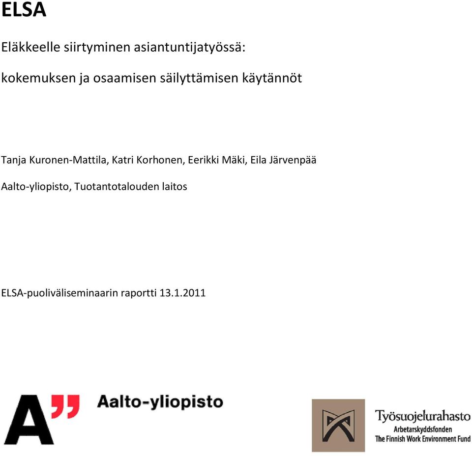 Katri Korhonen, Eerikki Mäki, Eila Järvenpää Aalto-yliopisto,