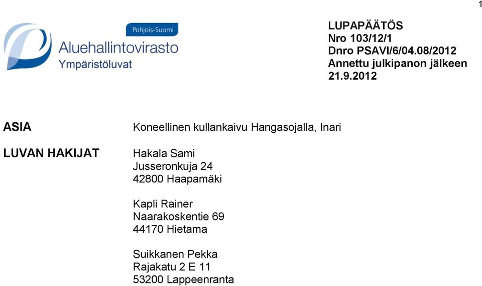2012 ASIA LUVAN HAKIJAT Koneellinen kullankaivu Hangasojalla, Inari