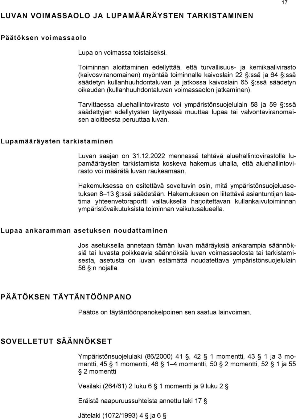 65 :ssä säädetyn oikeuden (kullanhuuhdontaluvan voimassaolon jatkaminen).