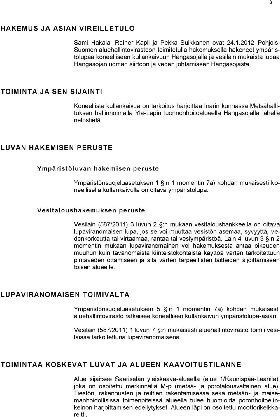 johtamiseen Hangasojasta.