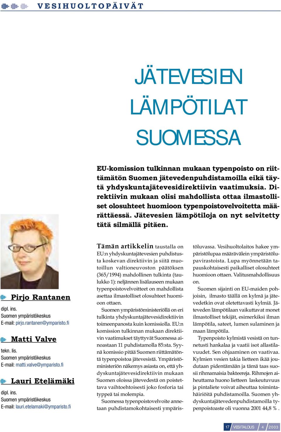 ins. Suomen ympäristökeskus E-mail: pirjo.rantanen@ymparisto.fi Matti Valve tekn. lis. Suomen ympäristökeskus E-mail: matti.valve@ymparisto.fi Lauri Etelämäki dipl. ins.