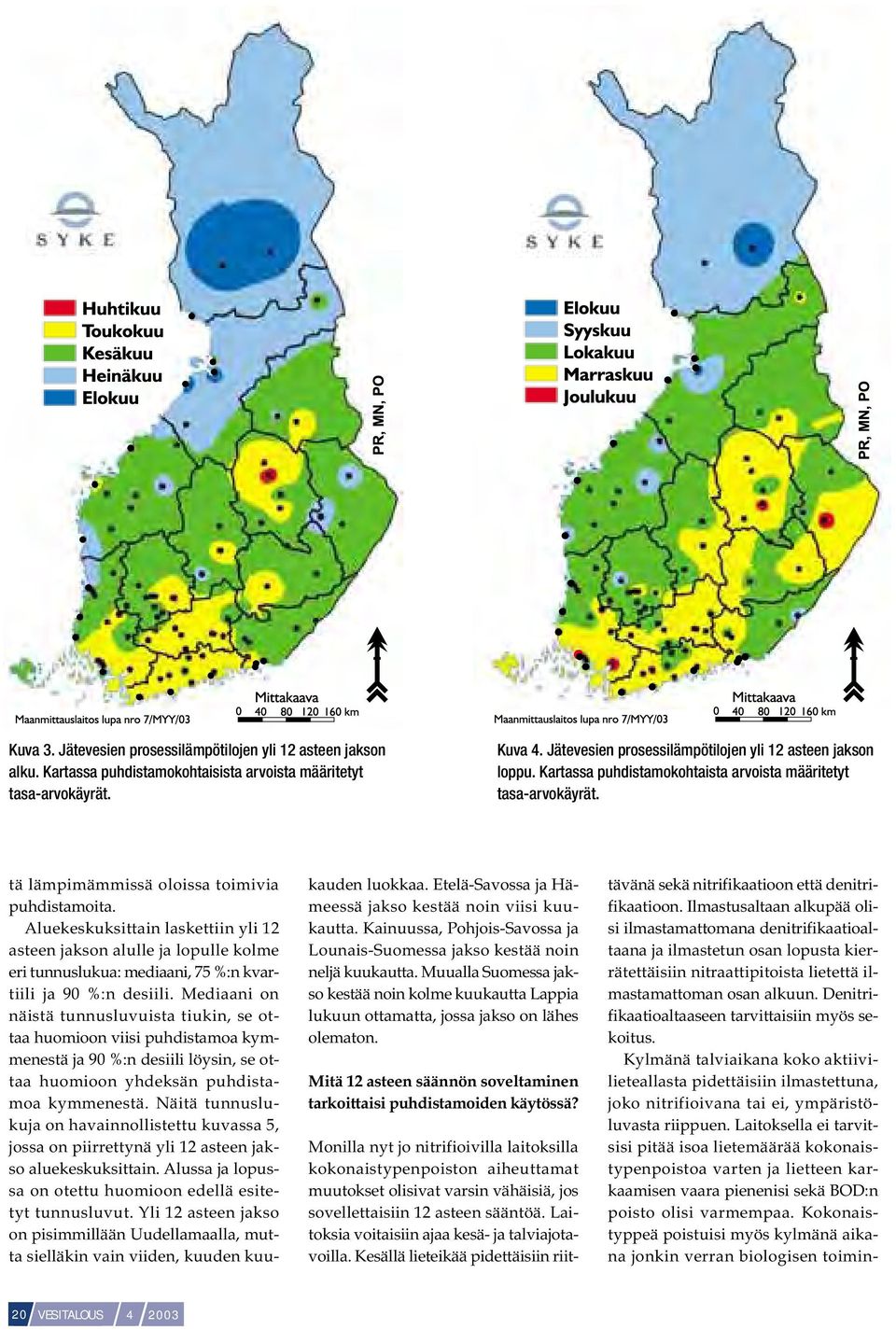 Aluekeskuksittain laskettiin yli 12 asteen jakson alulle ja lopulle kolme eri tunnuslukua: mediaani, 75 %:n kvartiili ja 90 %:n desiili.