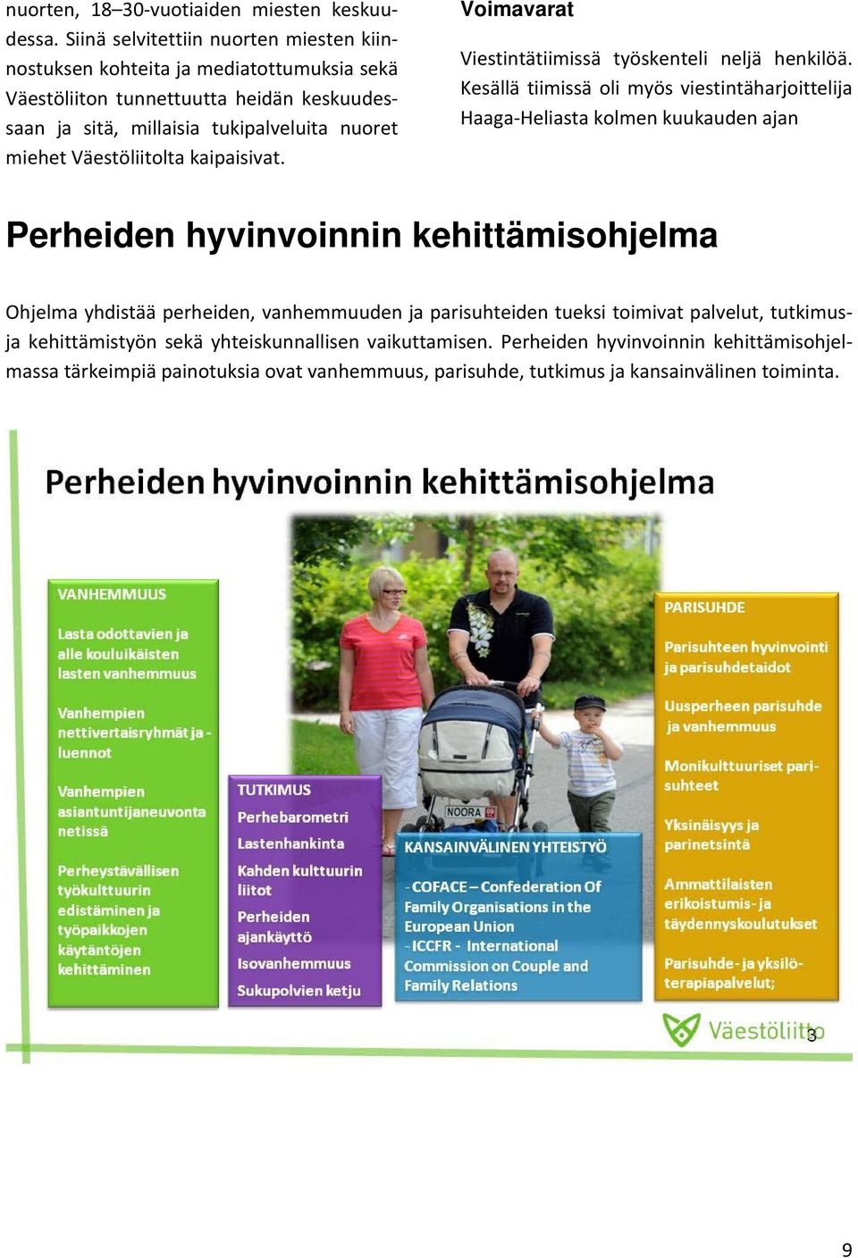 Väestöliitolta kaipaisivat. Voimavarat Viestintätiimissä työskenteli neljä henkilöä.