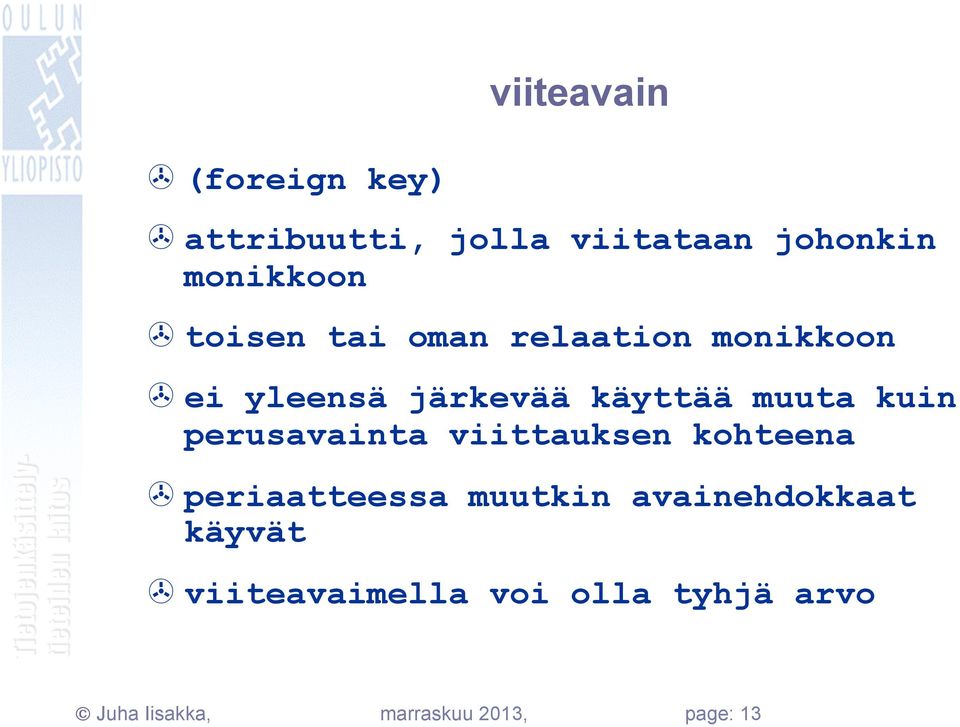 kuin perusavainta viittauksen kohteena > periaatteessa muutkin avainehdokkaat