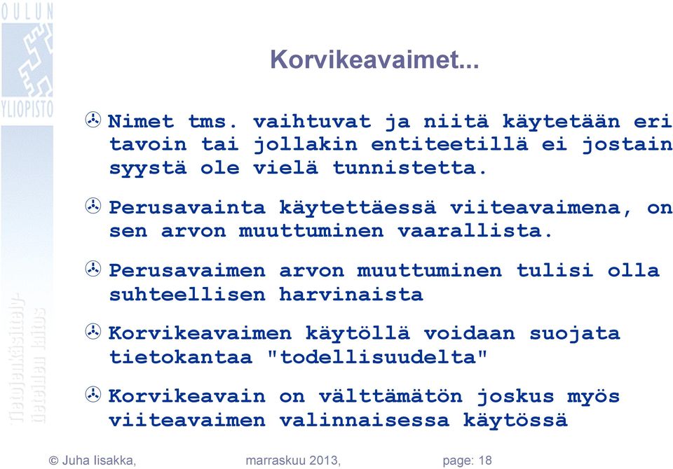 > Perusavainta käytettäessä viiteavaimena, on sen arvon muuttuminen vaarallista.