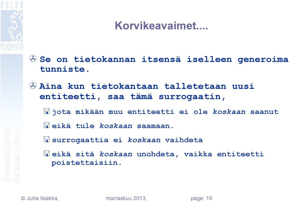 muu entiteetti ei ole koskaan saanut < eikä tule koskaan saamaan.