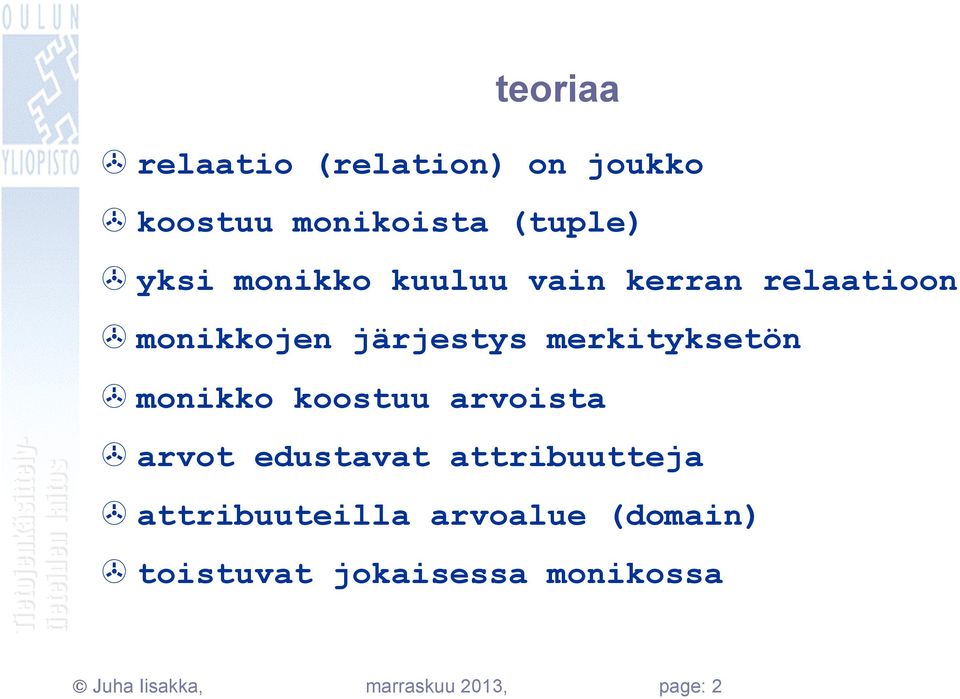 monikko koostuu arvoista > arvot edustavat attribuutteja > attribuuteilla