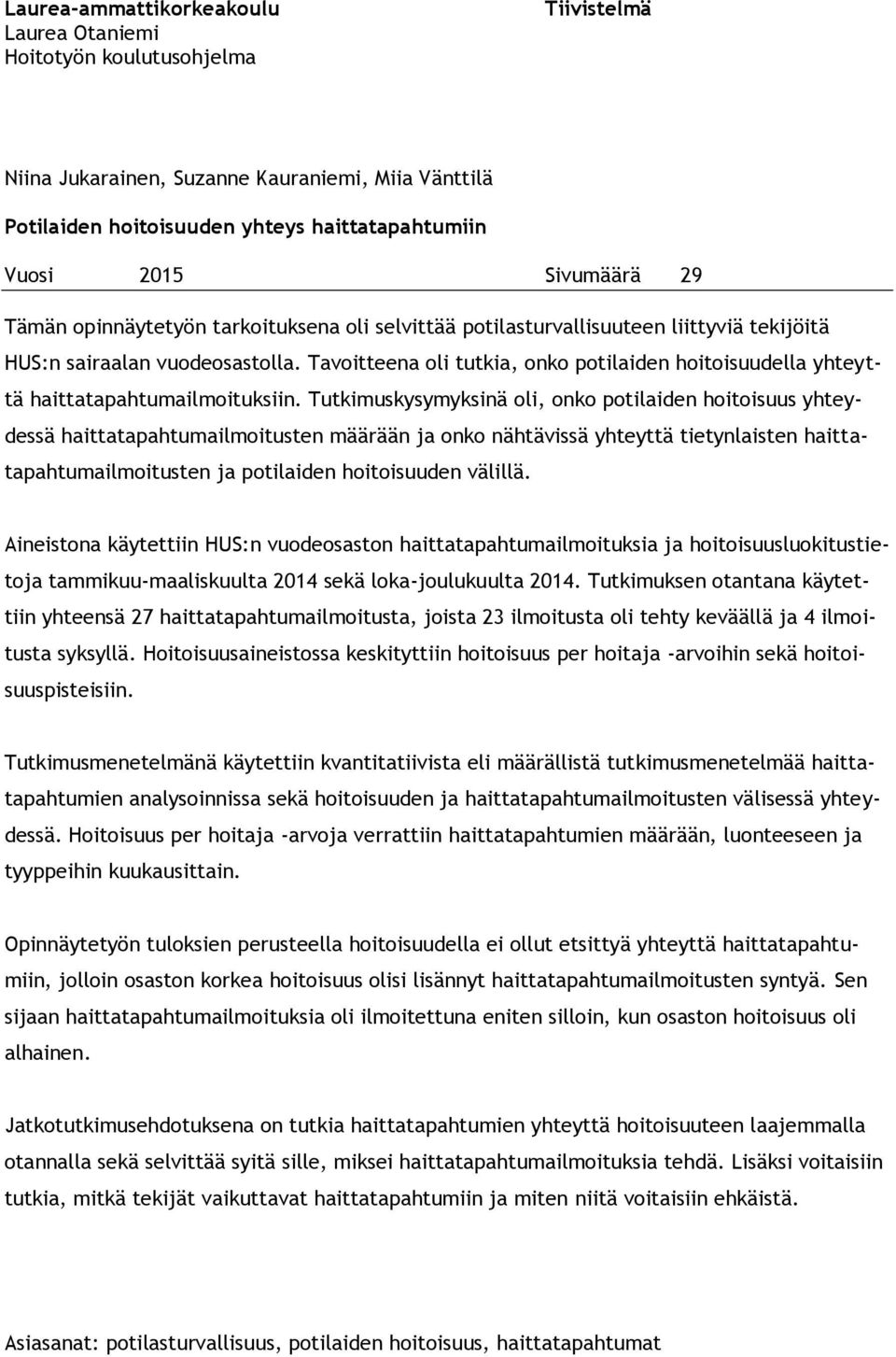 Tavoitteena oli tutkia, onko potilaiden hoitoisuudella yhteyttä haittatapahtumailmoituksiin.