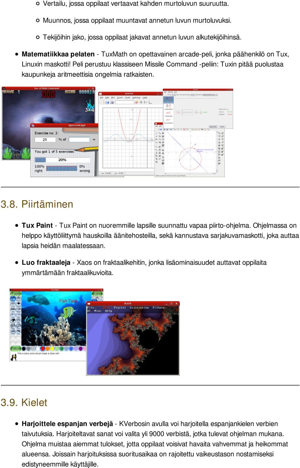 Peli perustuu klassiseen Missile Command -peliin: Tuxin pitää puolustaa kaupunkeja aritmeettisia ongelmia ratkaisten. 3.8.