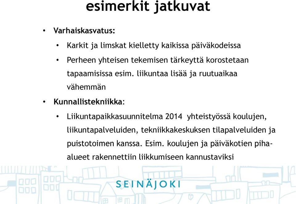 liikuntaa lisää ja ruutuaikaa vähemmän Kunnallistekniikka: Liikuntapaikkasuunnitelma 2014 yhteistyössä