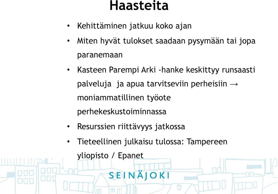 tarvitseviin perheisiin moniammatillinen työote perhekeskustoiminnassa Resurssien