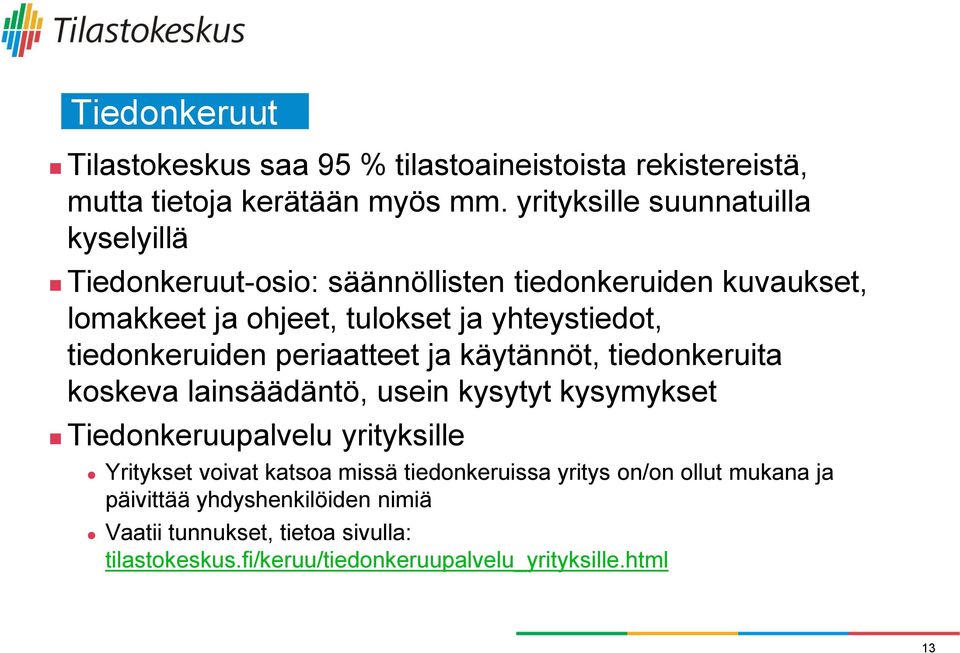 tiedonkeruiden periaatteet ja käytännöt, tiedonkeruita koskeva lainsäädäntö, usein kysytyt kysymykset Tiedonkeruupalvelu yrityksille Yritykset