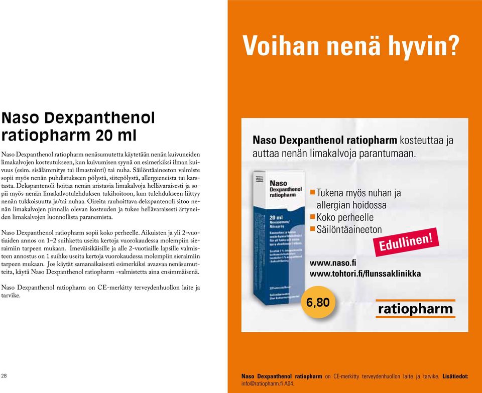 sisälämmitys tai ilmastointi) tai nuha. Säilöntäaineeton valmiste sopii myös nenän puhdistukseen pölystä, siitepölystä, allergeeneista tai karstasta.