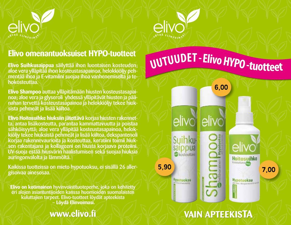 Elivo Shampoo auttaa ylläpitämään hiusten kosteustasapainoa; aloe vera ja glyseroli yhdessä ylläpitävät hiusten ja päänahan tervettä kosteustasapainoa ja helokkiöljy tekee hiuksista pehmeät ja lisää