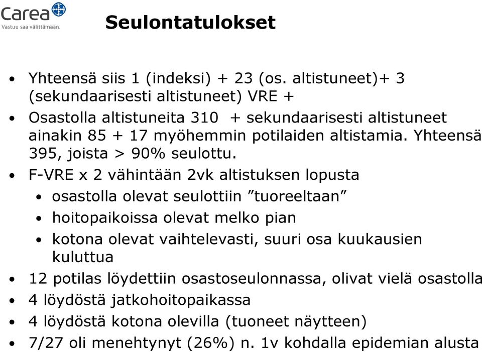 altistamia. Yhteensä 395, joista > 90% seulottu.