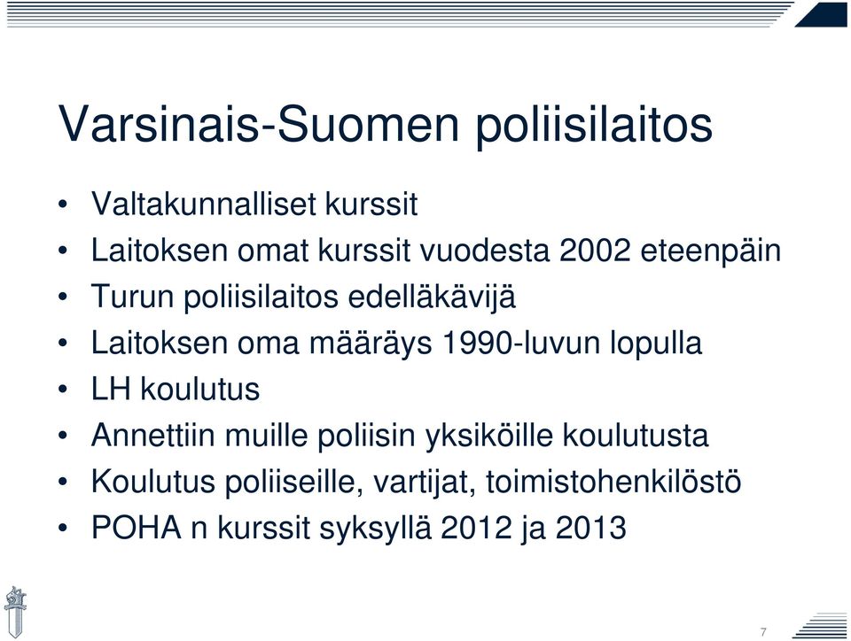 1990-luvun lopulla LH koulutus Annettiin muille poliisin yksiköille koulutusta