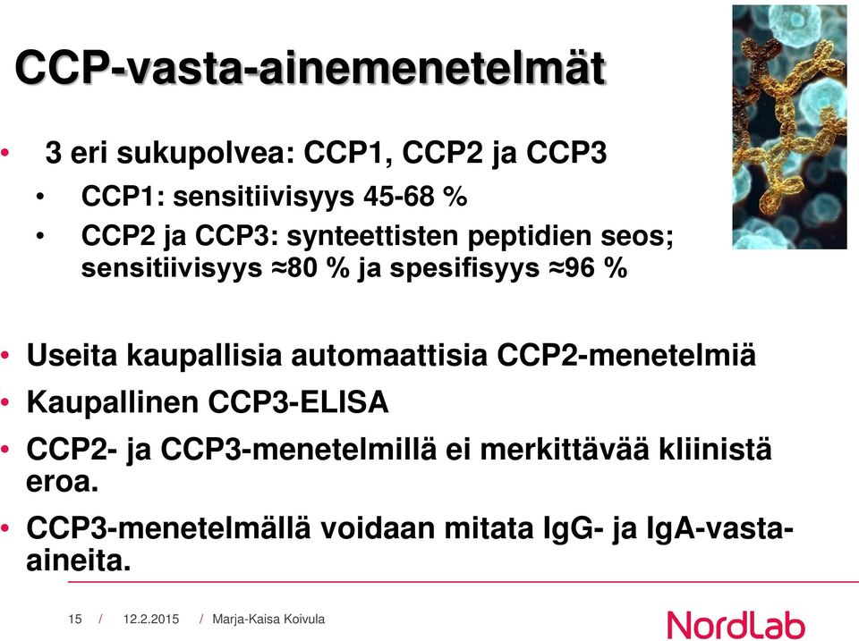 kaupallisia automaattisia CCP2-menetelmiä Kaupallinen CCP3-ELISA CCP2- ja CCP3-menetelmillä