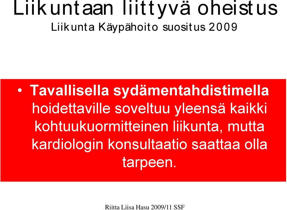 hoidettaville soveltuu yleensä kaikki