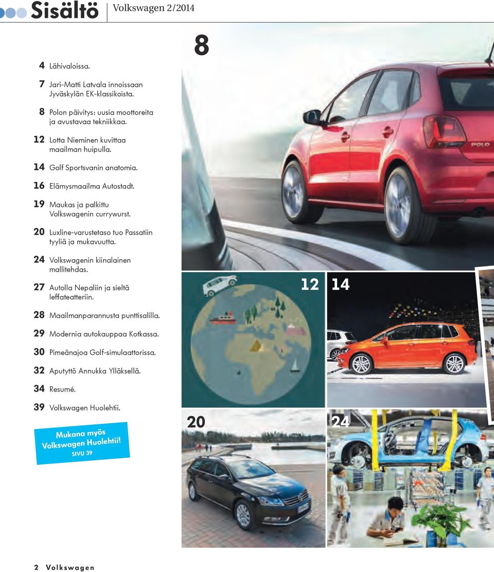 Luxline-varustetaso tuo Passatiin tyyliä ja mukavuutta. Volkswagenin kiinalainen mallitehdas. Autolla Nepaliin ja sieltä leffateatteriin.