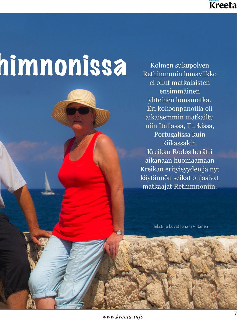 Eri kokoonpanoilla oli aikaisemmin matkailtu niin Italiassa, Turkissa, Portugalissa kuin