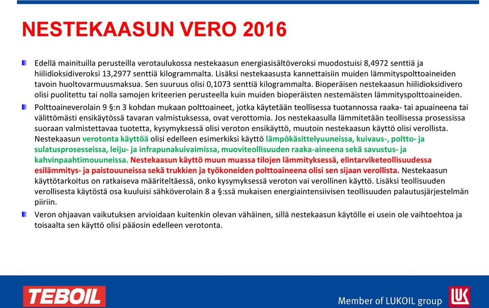 Bioperäisen nestekaasun hiilidioksidivero olisi puolitettu tai nolla samojen kriteerien perusteella kuin muiden bioperäisten nestemäisten lämmityspolttoaineiden.