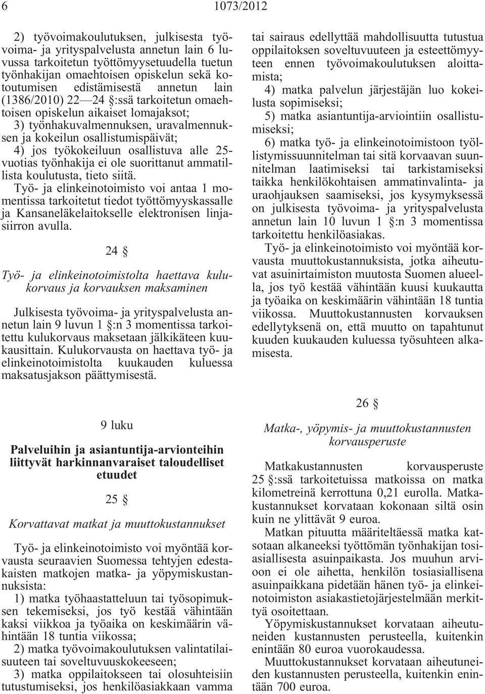 osallistuva alle 25- vuotias työnhakija ei ole suorittanut ammatillista koulutusta, tieto siitä.