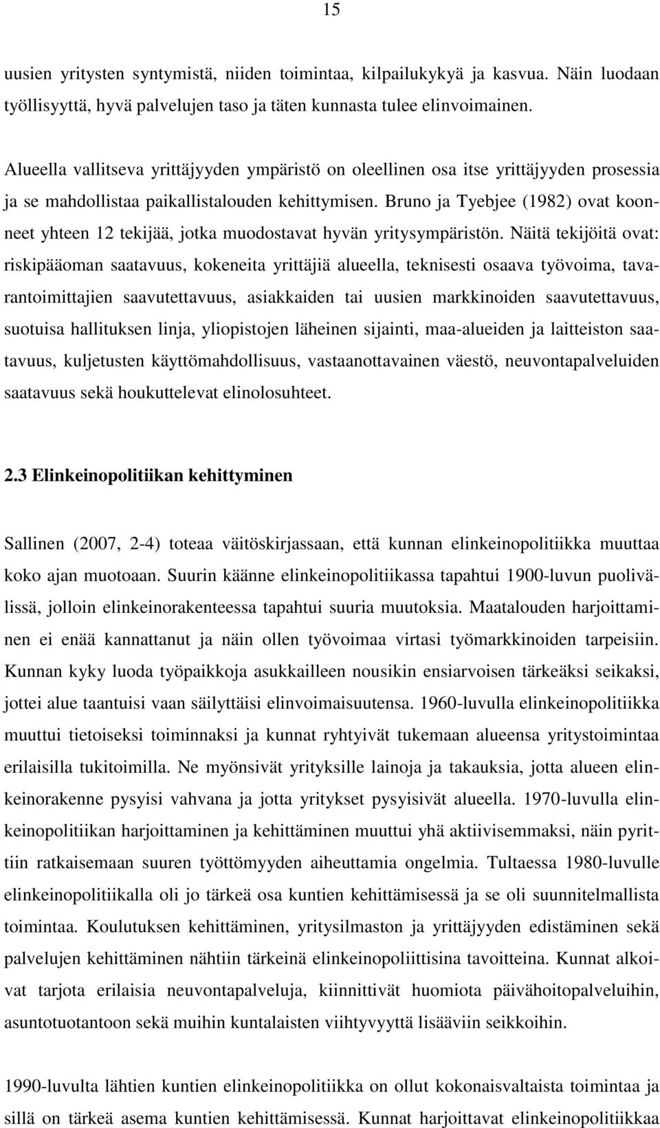 Bruno ja Tyebjee (1982) ovat koonneet yhteen 12 tekijää, jotka muodostavat hyvän yritysympäristön.