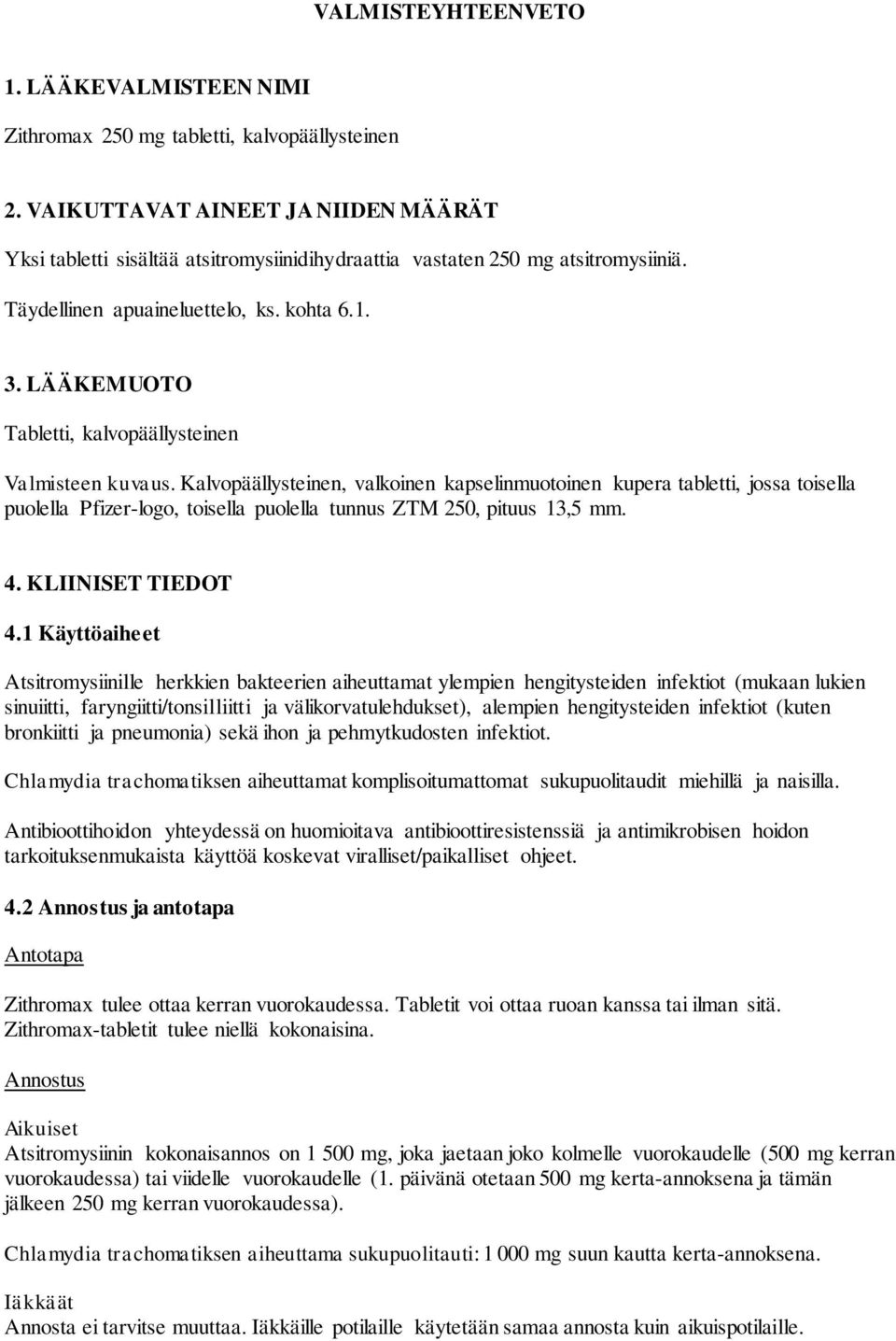 LÄÄKEMUOTO Tabletti, kalvopäällysteinen Valmisteen kuvaus.