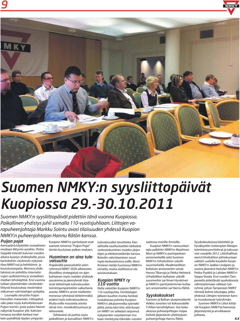 Piritta Seppälä toteutti kuluvan vuoden aikana kyselyn yhdistyksille, jossa kartoitettiin viestinnän nykyistä tilaa NMKY:ssä ja kehittämis- ja koulutustarpeita.