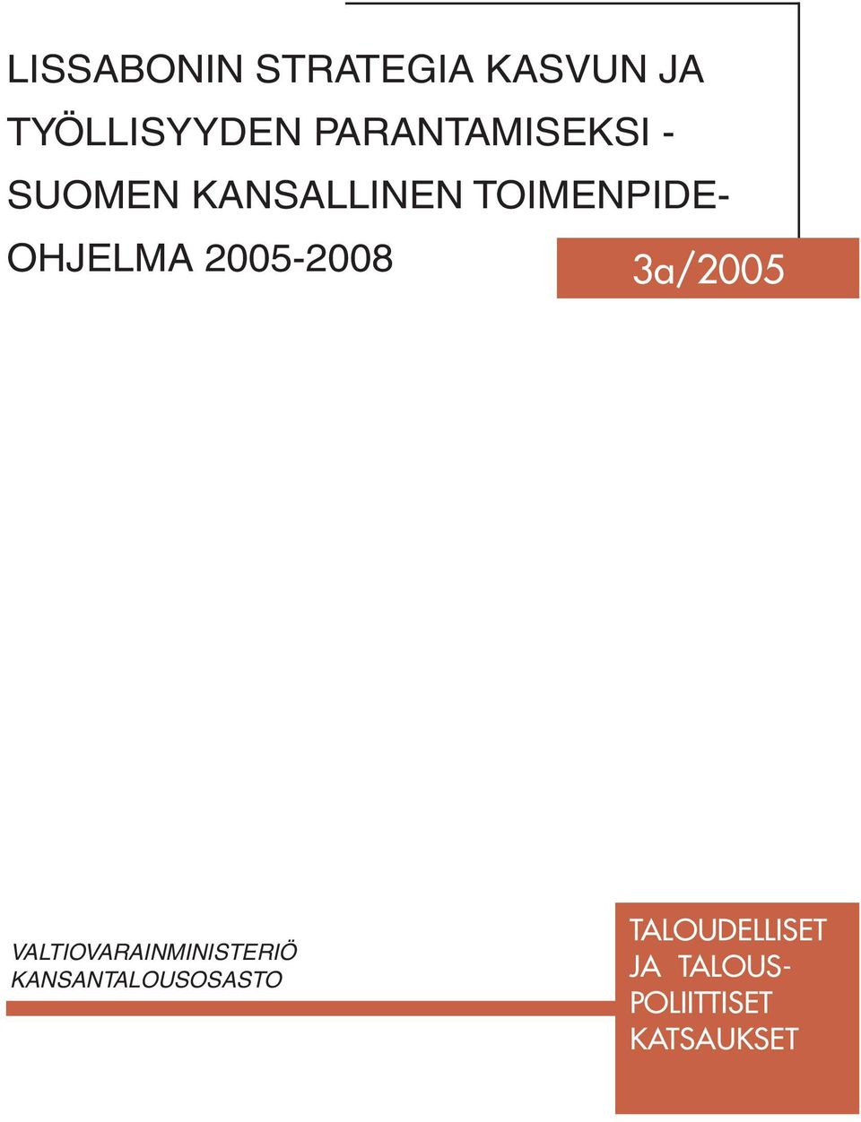 OHJELMA 2005-2008 3a/2005 VALTIOVARAINMINISTERIÖ