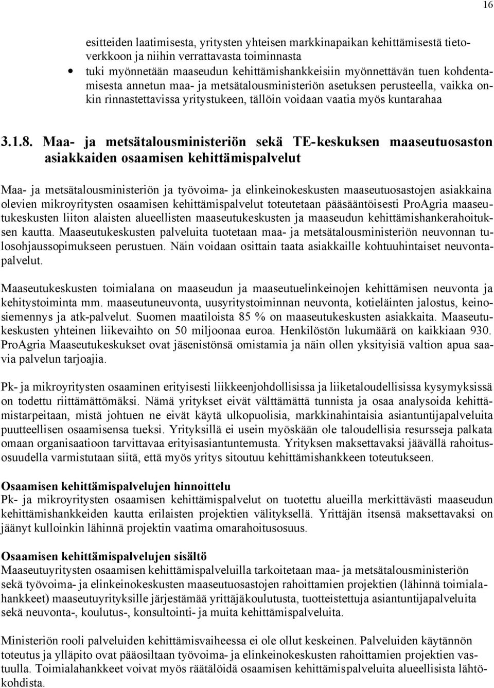 Maa- ja metsätalousministeriön sekä TE-keskuksen maaseutuosaston asiakkaiden osaamisen kehittämispalvelut Maa- ja metsätalousministeriön ja työvoima- ja elinkeinokeskusten maaseutuosastojen