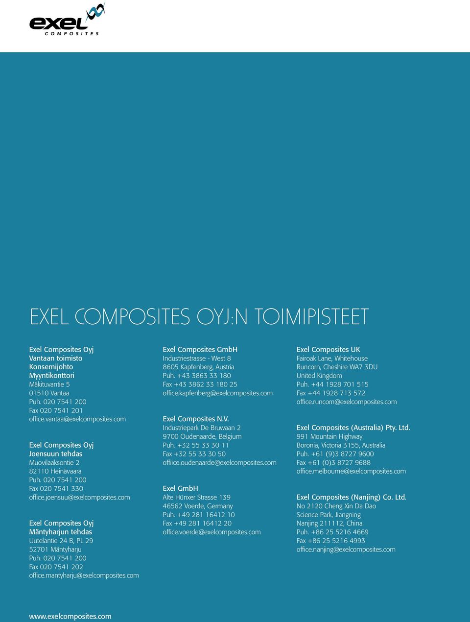 com Exel Composites Oyj Mäntyharjun tehdas Uutelantie 24 B, PL 29 52701 Mäntyharju Puh. 020 7541 200 Fax 020 7541 202 office.mantyharju@exelcomposites.