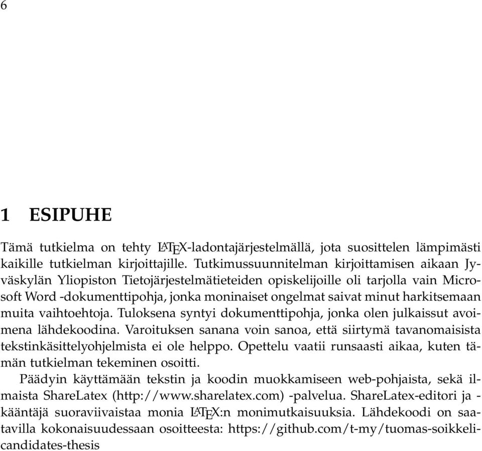 harkitsemaan muita vaihtoehtoja. Tuloksena syntyi dokumenttipohja, jonka olen julkaissut avoimena lähdekoodina.