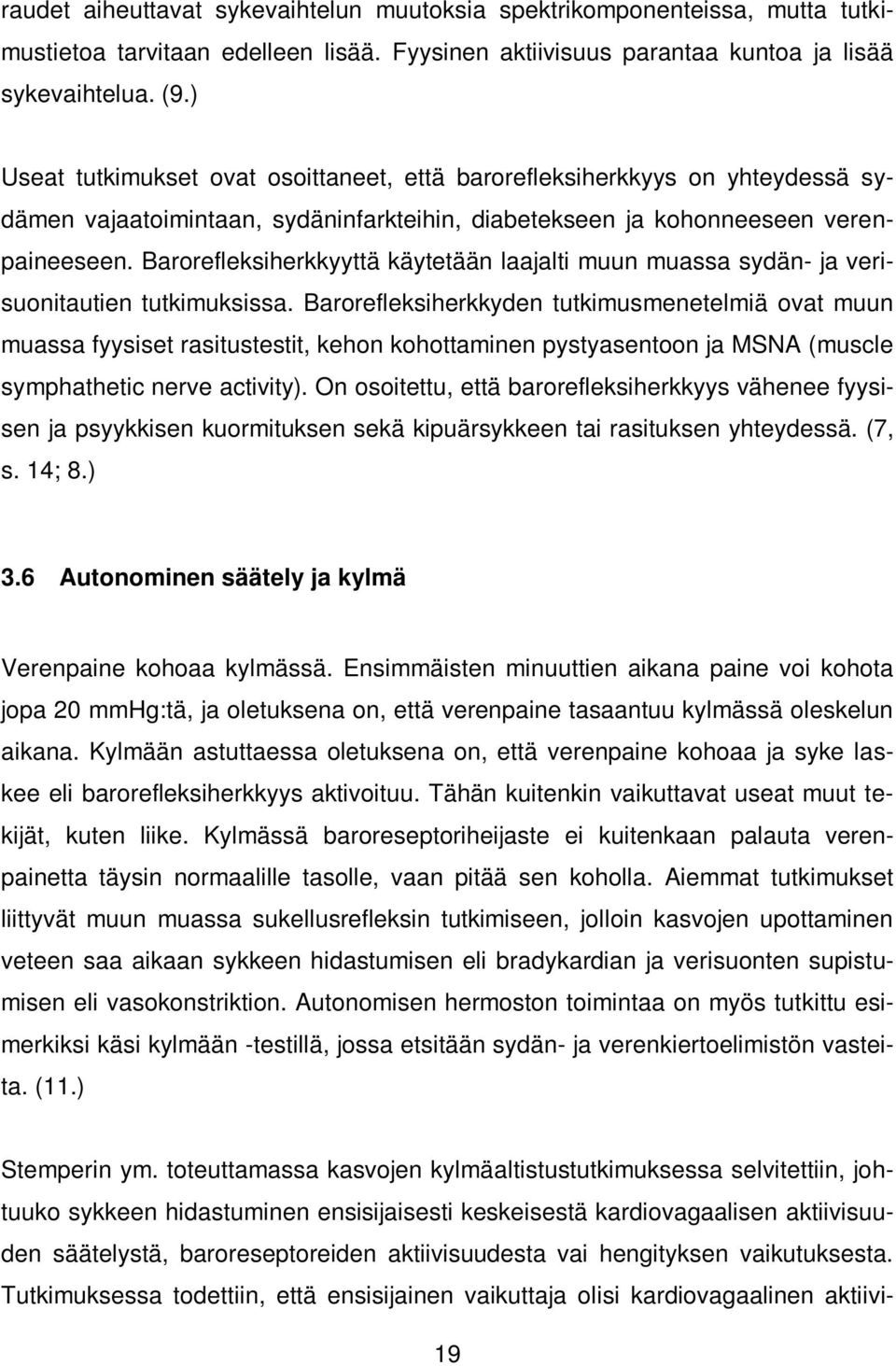 Barorefleksiherkkyyttä käytetään laajalti muun muassa sydän- ja verisuonitautien tutkimuksissa.