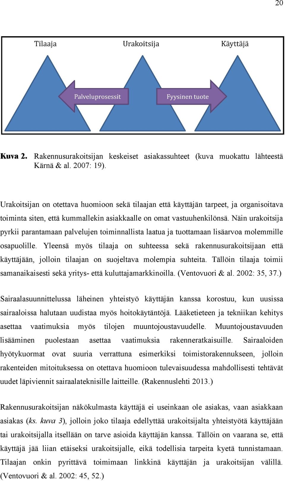 Näin urakoitsija pyrkii parantamaan palvelujen toiminnallista laatua ja tuottamaan lisäarvoa molemmille osapuolille.