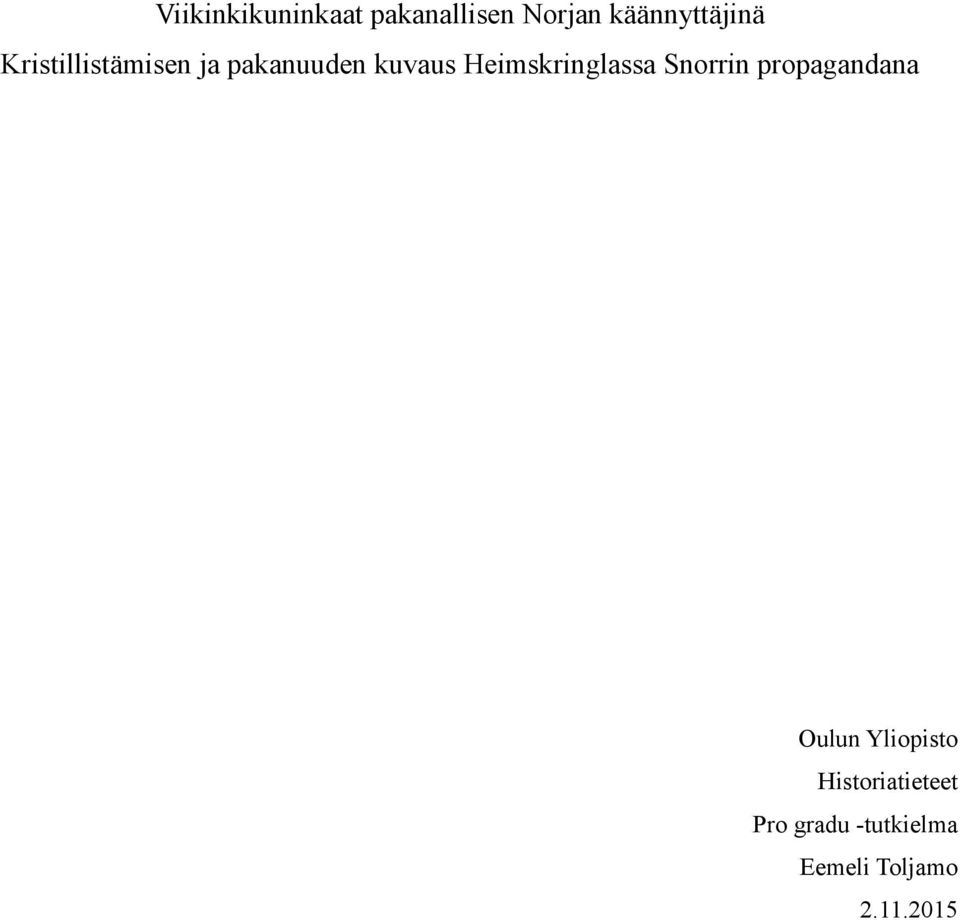Heimskringlassa Snorrin propagandana Oulun