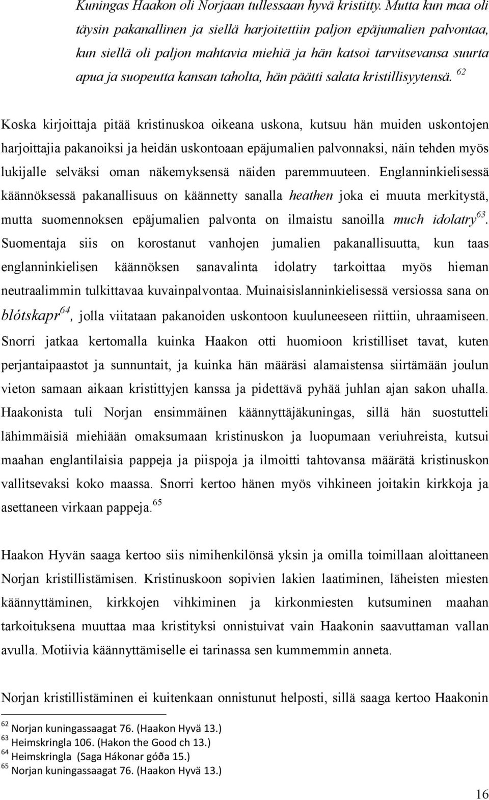 hän päätti salata kristillisyytensä.