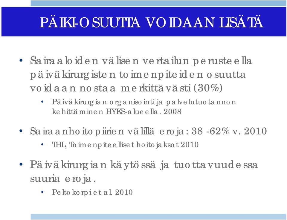 palvelutuotannon kehittäminen HYKS-alueella. 2008 Sairaanhoitopiirien välillä eroja: 38-62% v.