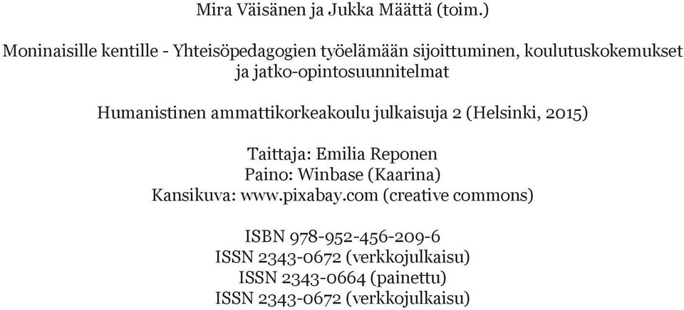jatko-opintosuunnitelmat Humanistinen ammattikorkeakoulu julkaisuja 2 (Helsinki, 2015) Taittaja: Emilia