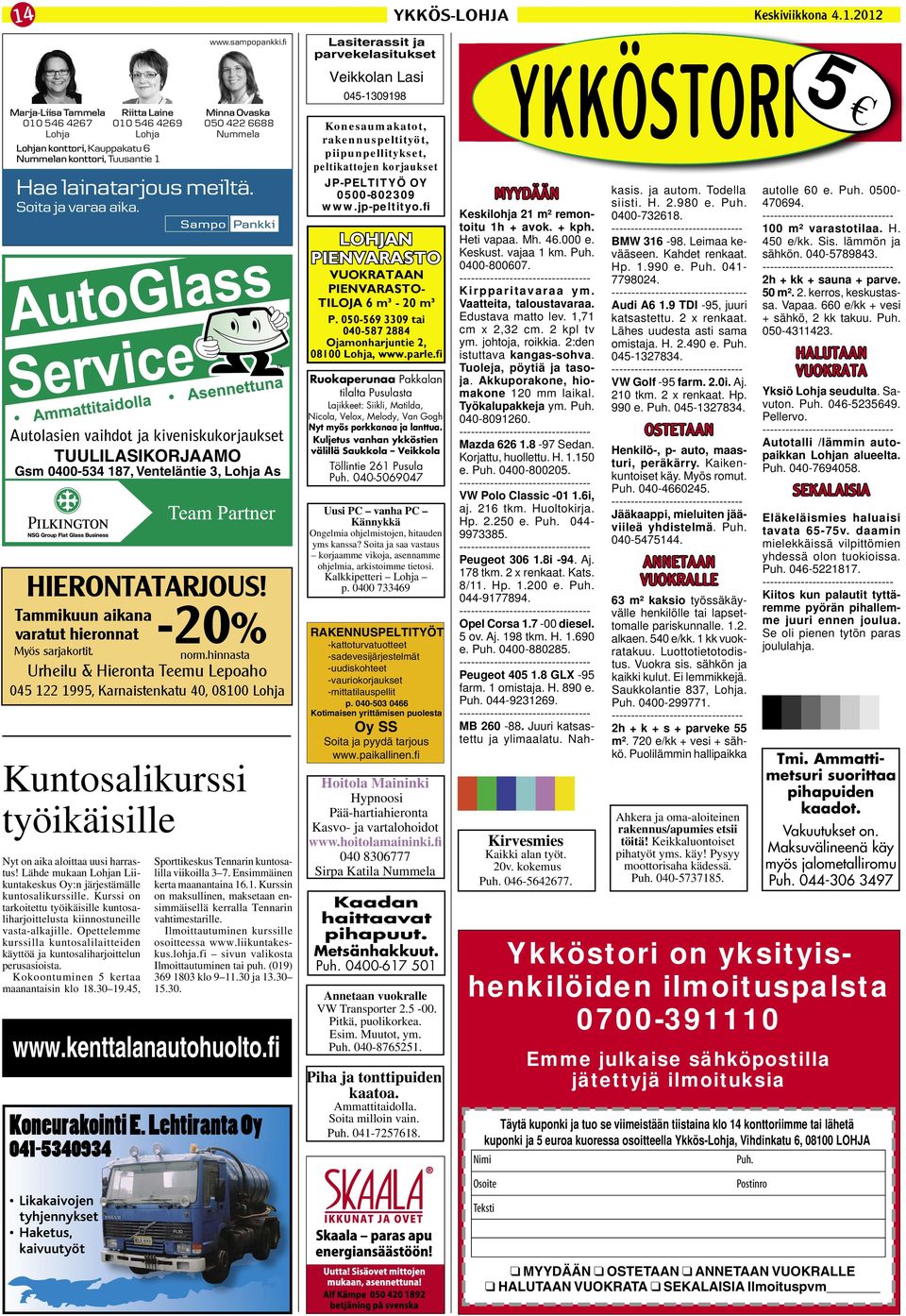 (09) 123 4567, www.auto-lasi.fi Gsm 0400-534 187, Venteläntie 3, Lohja As HIERONTATARJOUS! Tammikuun aikana varatut hieronnat -20% Myös sarjakortit. Nyt on aika aloittaa uusi harrastus!