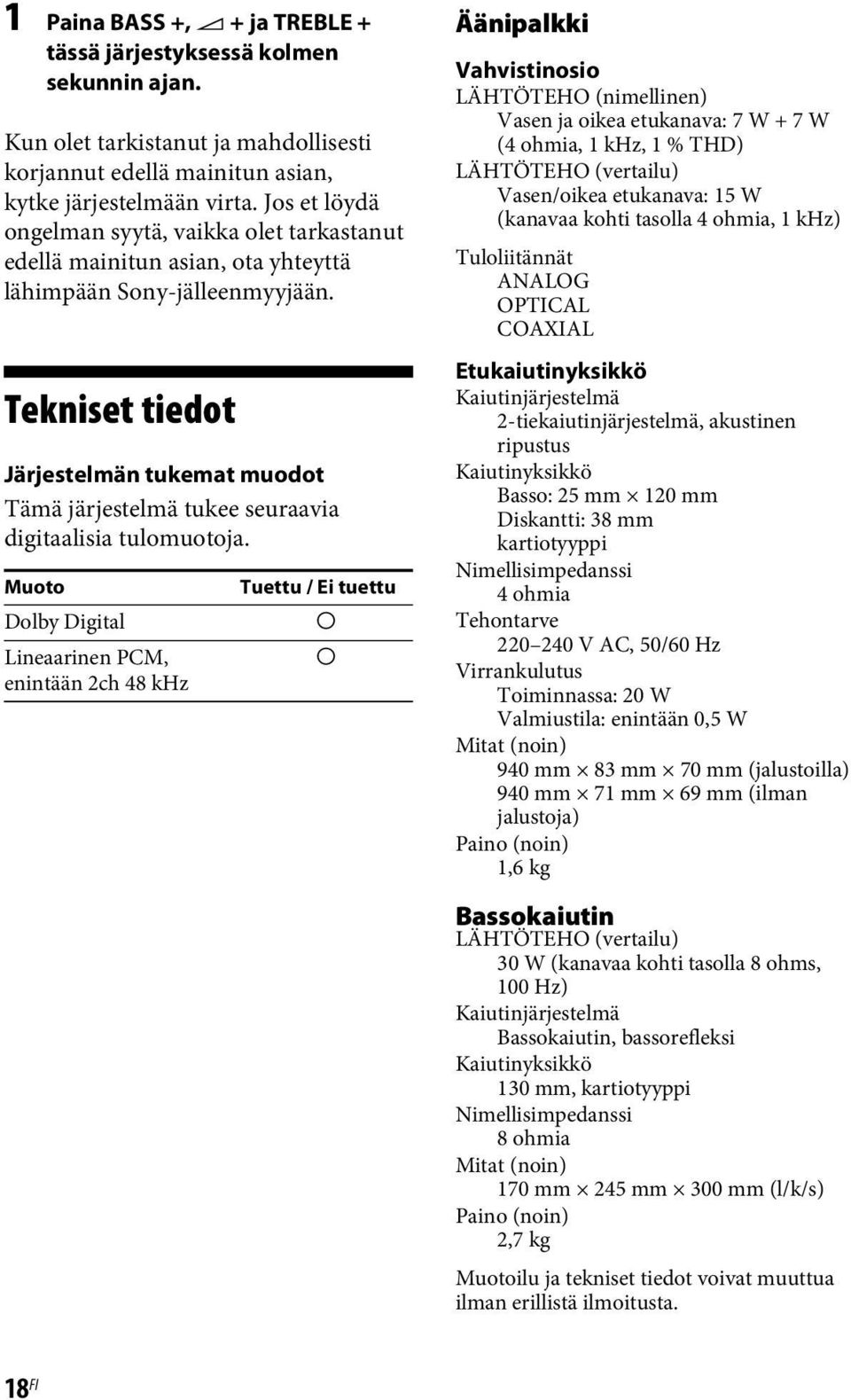 Tekniset tiedot Järjestelmän tukemat muodot Tämä järjestelmä tukee seuraavia digitaalisia tulomuotoja.