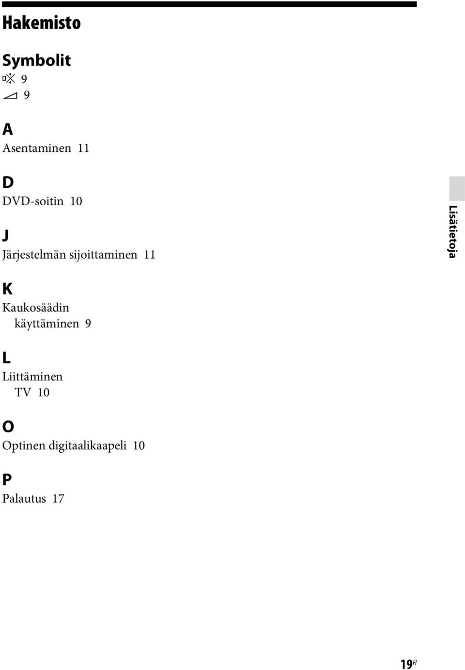 Lisätietoja K Kaukosäädin käyttäminen 9 L
