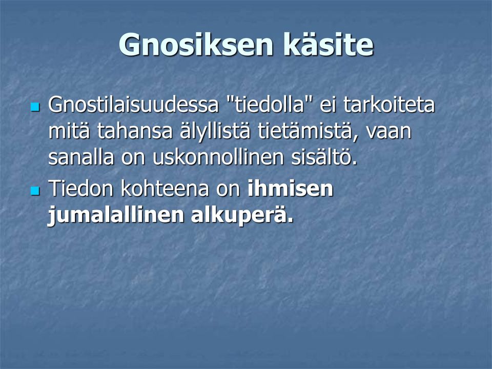 tietämistä, vaan sanalla on uskonnollinen