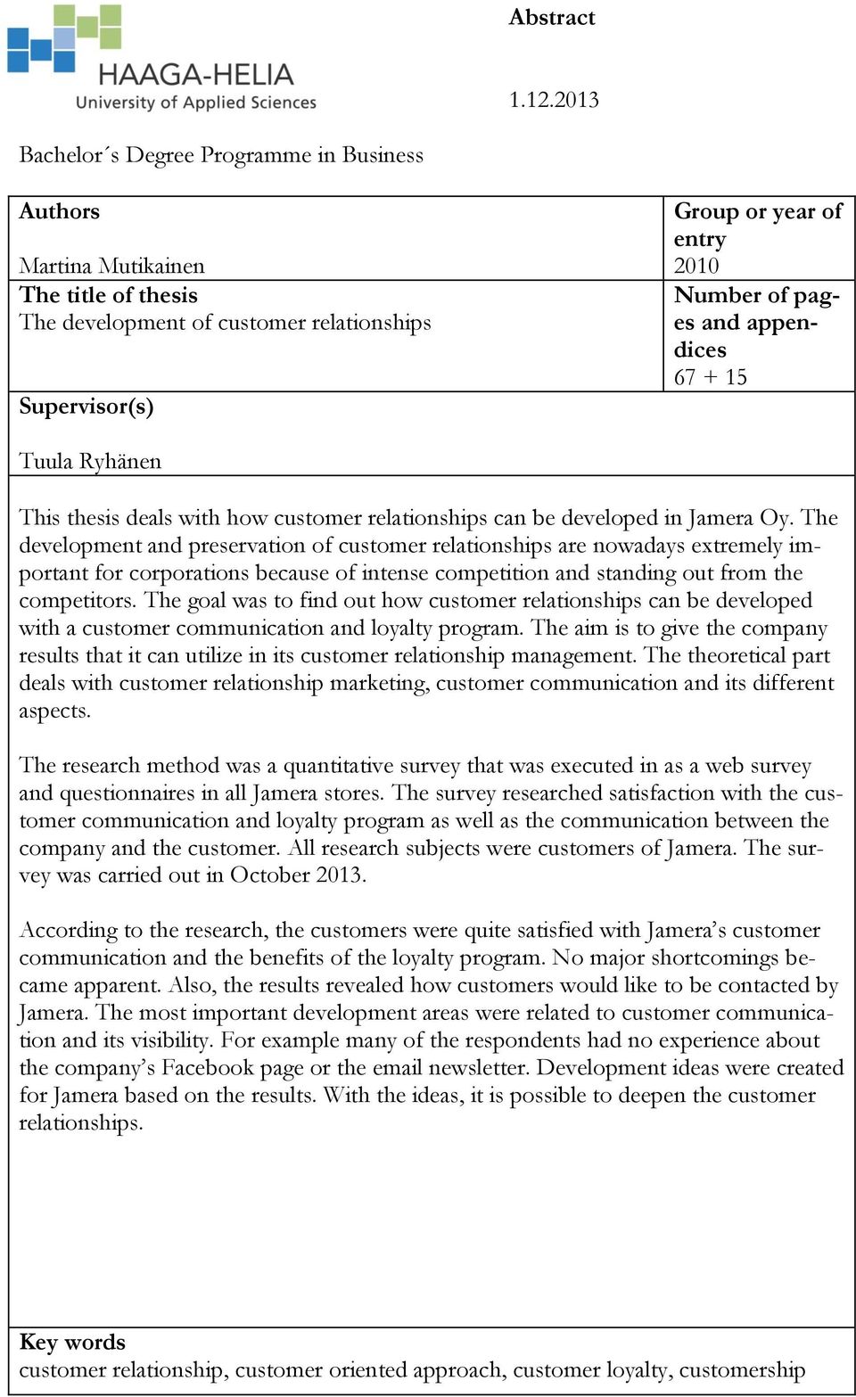 appendices 67 + 15 Tuula Ryhänen This thesis deals with how customer relationships can be developed in Jamera Oy.