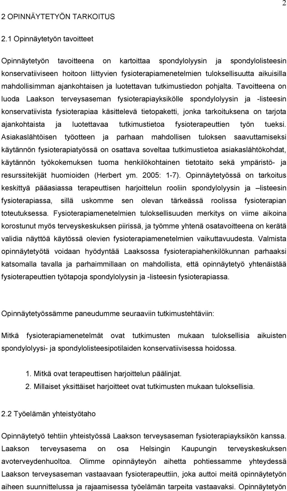 mahdollisimman ajankohtaisen ja luotettavan tutkimustiedon pohjalta.